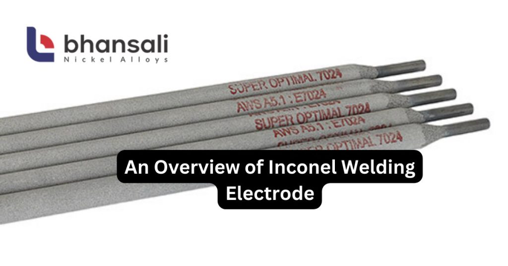 An Overview of Inconel Welding Electrode