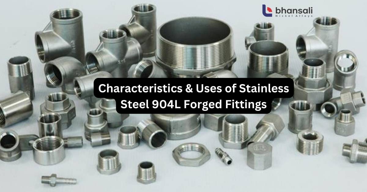 Characteristics & Uses of Stainless Steel 904L Fittings